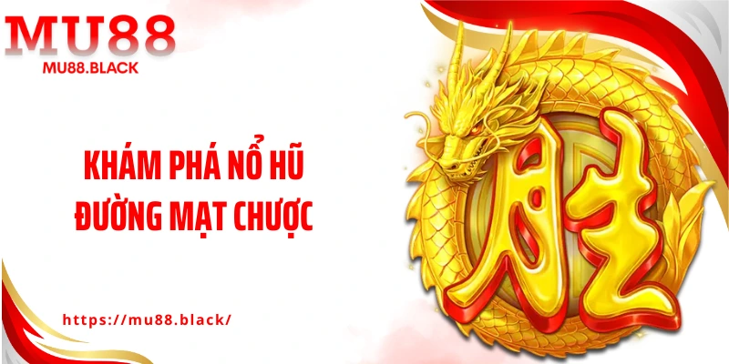 Khám phá nổ hũ Đường Mạt Chược