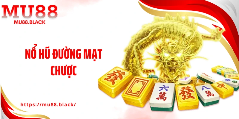 Nổ Hũ Đường Mạt Chược - Chinh Phục Chiến Thắng Đỉnh Cao